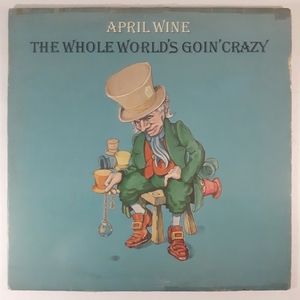 April Wine - The Whole World's Goin Crazy - Vinyl LP Record
